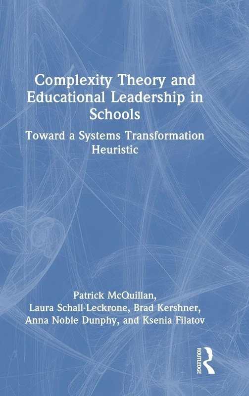 Complexity Theory and Educational Leadership in Schools: Towards a Systems Transformation Heuristic