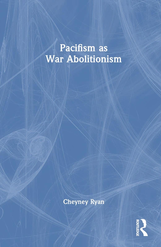 Pacifism as War Abolitionism
