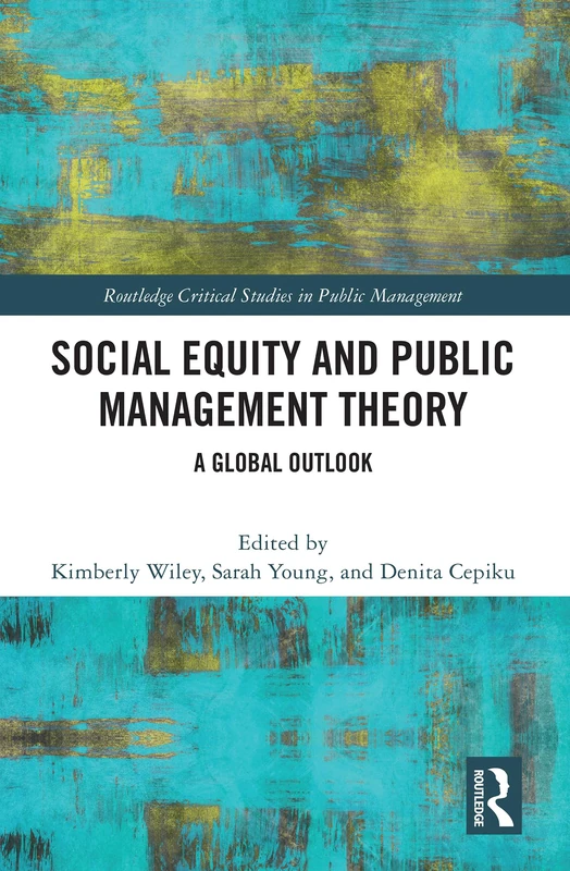 Social Equity and Public Management Theory: A Global Outlook (Routledge Critical Studies in Public Management)