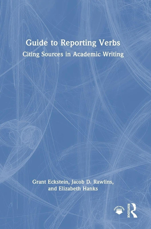 Routledge Guide to Reporting Verbs: Citing Sources in Writing