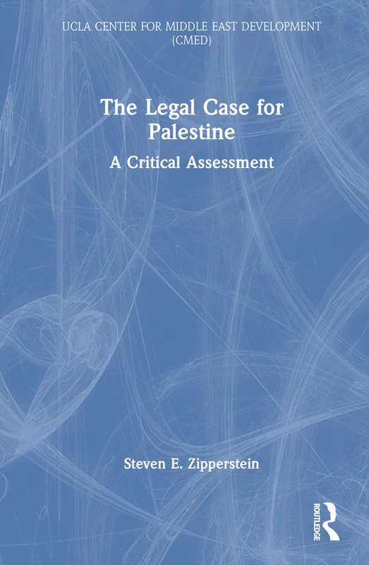 The Legal Case for Palestine: A Critical Assessment (UCLA Center for Middle East Development CMED)