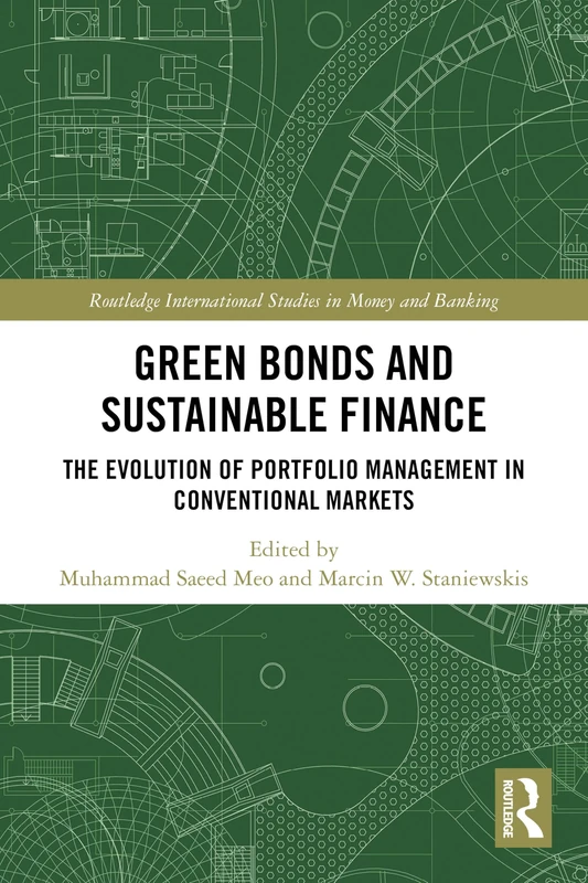 Green Bonds and Sustainable Finance: The Evolution of Portfolio Management in Conventional Markets (Routledge International Studies in Money and Banking)