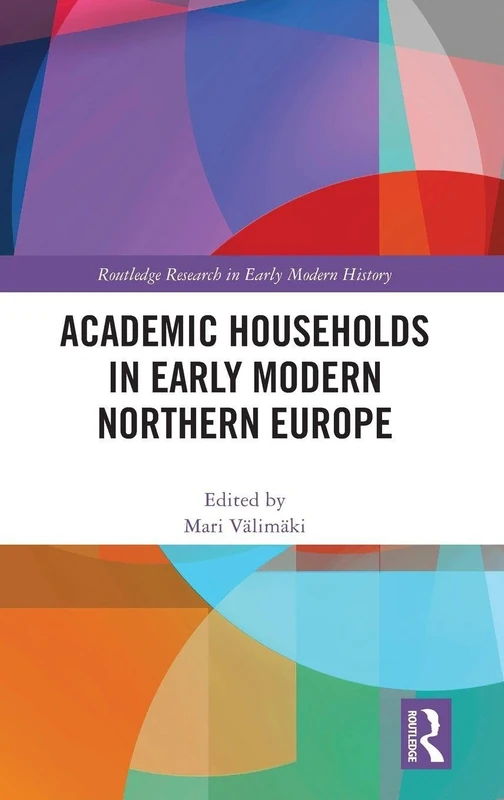 Academic Households in Early Modern Northern Europe (Routledge Research in Early Modern History)