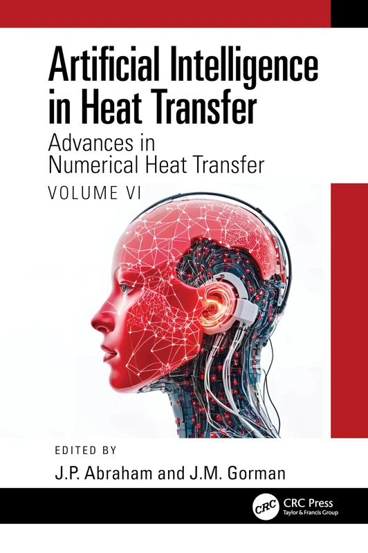 CRC Press Artificial Intelligence in Heat Transfer Volume VI