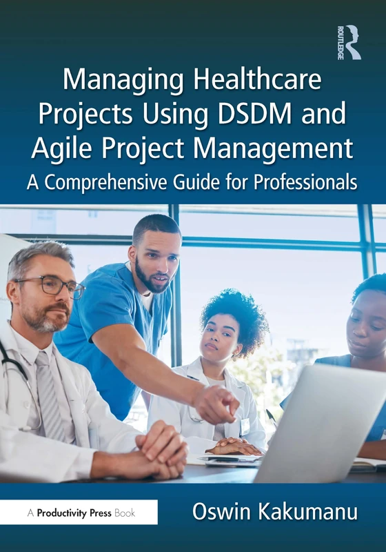 Managing Healthcare Projects Using DSDM and Agile - Guide