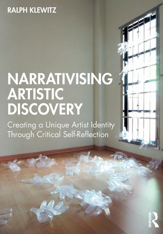 Narrativising Artistic Discovery: Creating a Unique Artist Identity Through Critical Self-Reflection