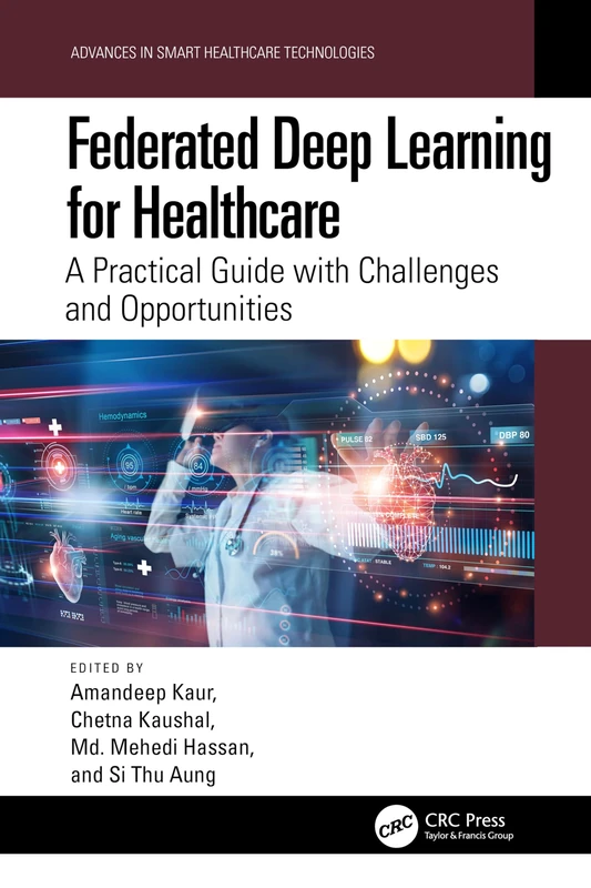 Federated Deep Learning for Healthcare: A Practical Guide with Challenges and Opportunities (Advances in Smart Healthcare Technologies)