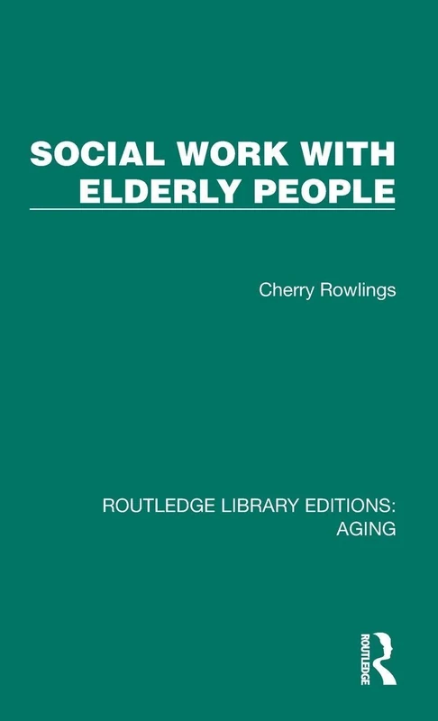 Routledge Social Work with Elderly People - Aging Library Edition