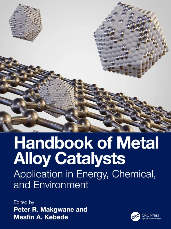 Handbook of Metal Alloy Catalysts: Application in Energy, Chemical, and Environment