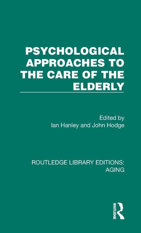 Psychological Approaches to the Care of the Elderly (Routledge Library Editions: Aging)