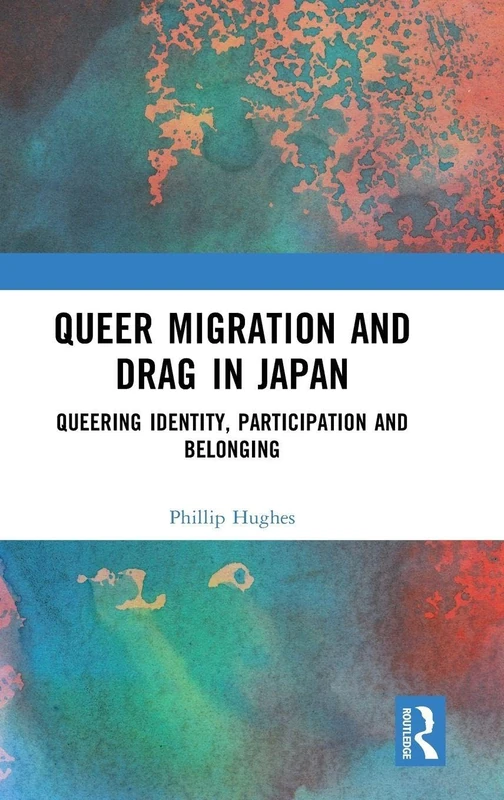 Routledge - Queer Migration and Drag in Japan Book