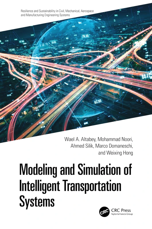 Modeling and Simulation of Intelligent Transportation Systems (Resilience and Sustainability in Civil, Mechanical, Aerospace and Manufacturing Engineering Systems)