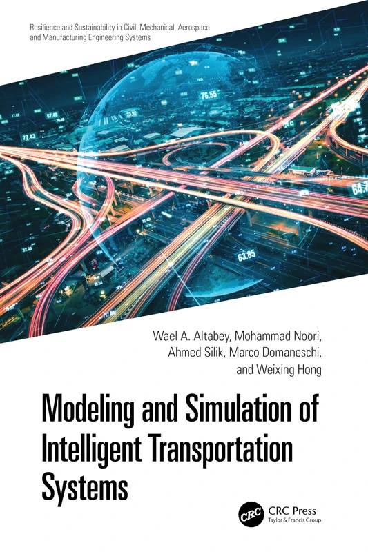 Modeling and Simulation of Intelligent Transportation Systems (Resilience and Sustainability in Civil, Mechanical, Aerospace and Manufacturing Engineering Systems)