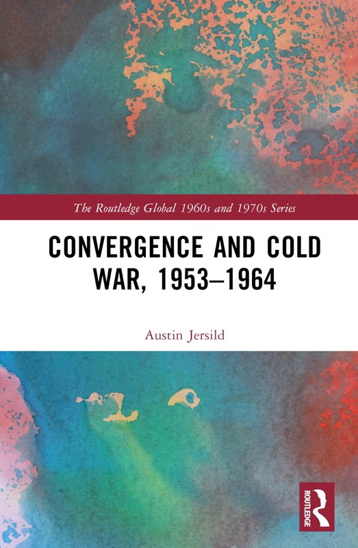Routledge Convergence and Cold War, 1953-1964 History Book