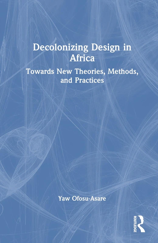Routledge - Decolonising Design in Africa Book