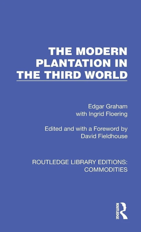 The Modern Plantation in the Third World (Routledge Library Editions: Commodities)