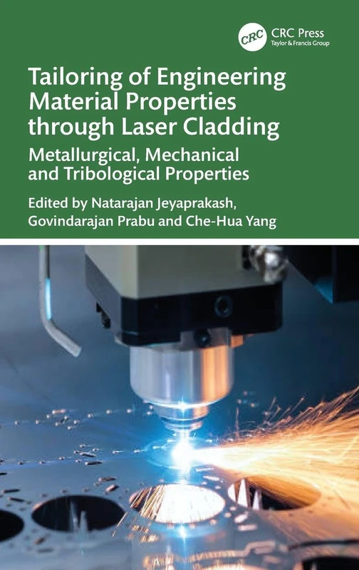 Tailoring of Engineering Material Properties through Laser Cladding: Metallurgical, Mechanical and Tribological Properties