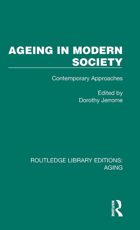 Routledge Ageing in Modern Society: Contemporary Approaches