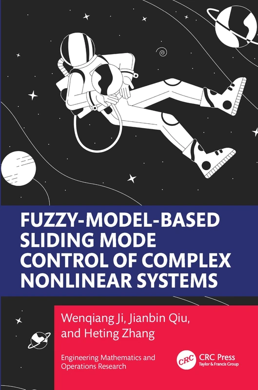 Fuzzy Model-Based Sliding Mode Control of Complex Nonlinear Systems (Engineering Mathematics and Operations Research)