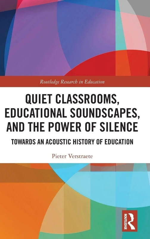 Quiet Classrooms, Educational Soundscapes, and the Power of Silence: Towards an Acoustic History of Education (Routledge Research in Education) - Image 1