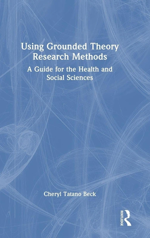 Routledge Using Grounded Theory Research Methods - A Guide