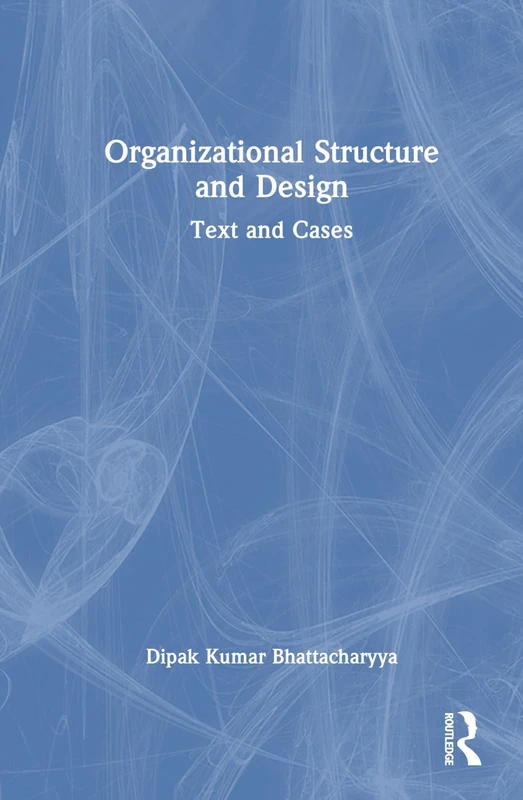 Organizational Structure and Design: Text and Cases
