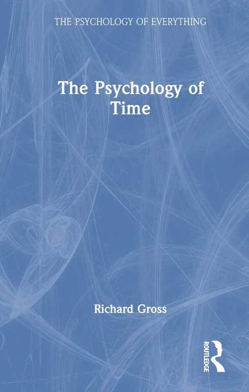 The Psychology of Time (The Psychology of Everything)