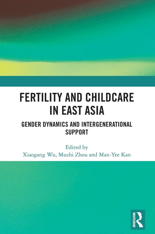 Routledge - Fertility and Childcare in East Asia Book