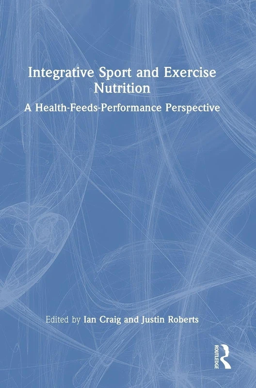 Integrative Sport and Exercise Nutrition: A Health-Feeds-Performance Perspective