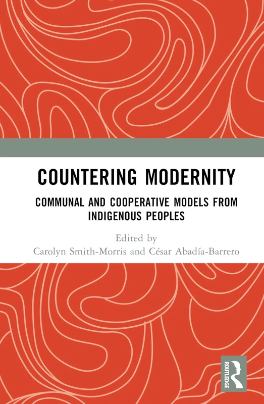 Countering Modernity: Communal and Cooperative Models from Indigenous Peoples