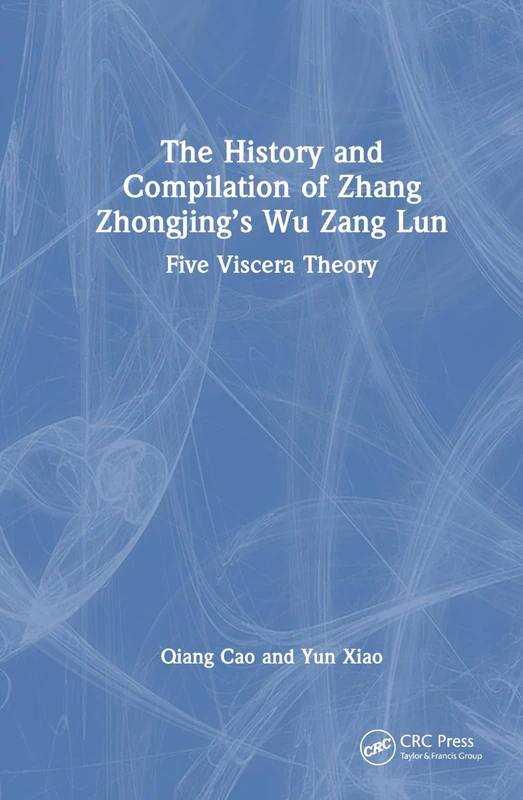 The History and Compilation of Zhang Zhongjing’s Wu Zang Lun: Five Viscera Theory