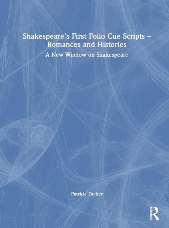 Routledge Shakespeare's First Folio Cue Scripts - Romances and Histories