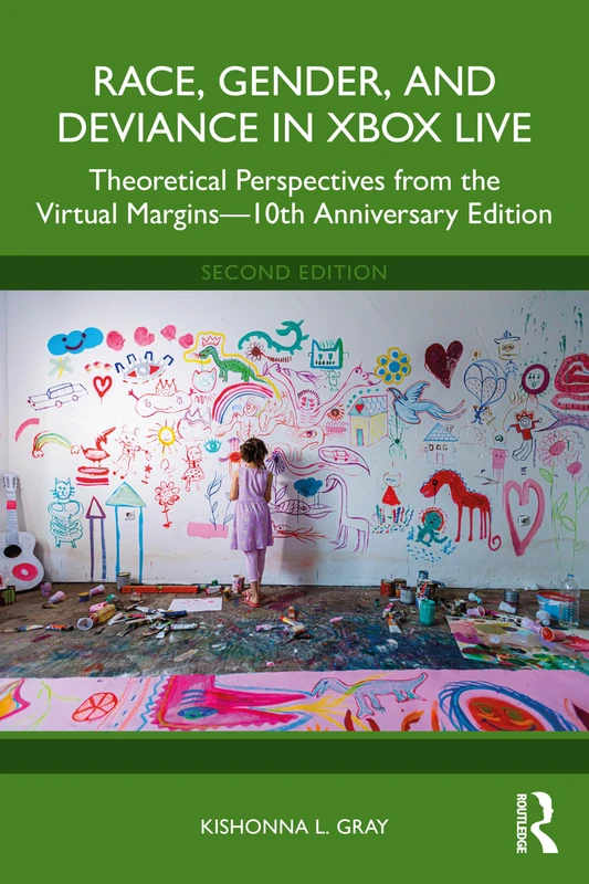 Race, Gender, and Deviance in Xbox Live: Theoretical Perspectives from the Virtual Margins―10th Anniversary Edition - Image 1