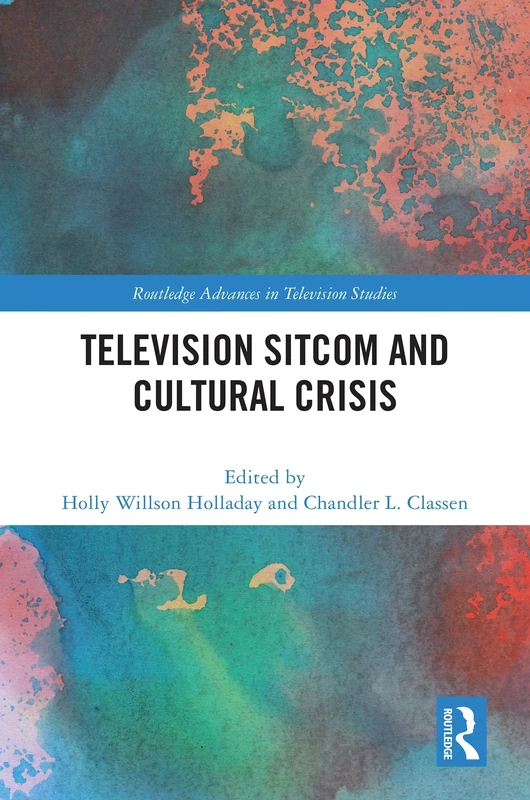Television Sitcom and Cultural Crisis (Routledge Advances in Television Studies)