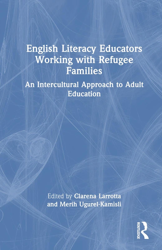 English Literacy Educators Working with Refugee Families: An Intercultural Approach to Adult Education