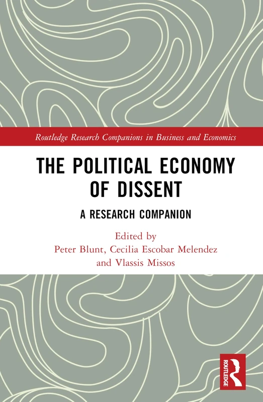 The Political Economy of Dissent: A Research Companion (Routledge Research Companions in Business and Economics)