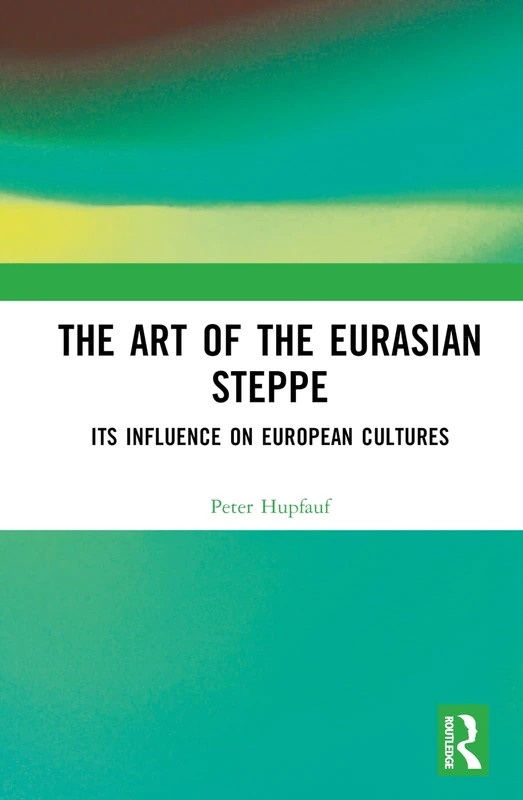 The Art of the Eurasian Steppe: Its Influence on European Cultures