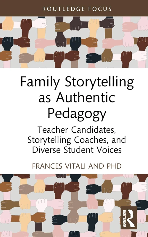 Family Storytelling as Authentic Pedagogy: Teacher Candidates, Storytelling Coaches, and Diverse Student Voices (Routledge Research in Literacy Education) - Image 1