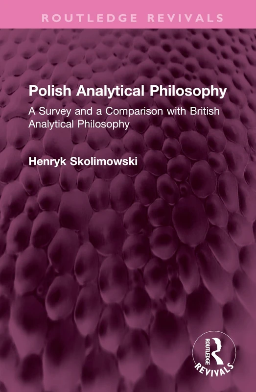 Polish Analytical Philosophy: A Survey and a Comparison with British Analytical Philosophy (Routledge Revivals)
