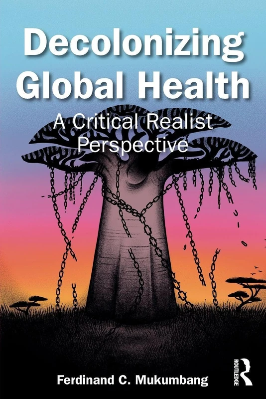 Decolonizing Global Health: A Critical Realist Perspective