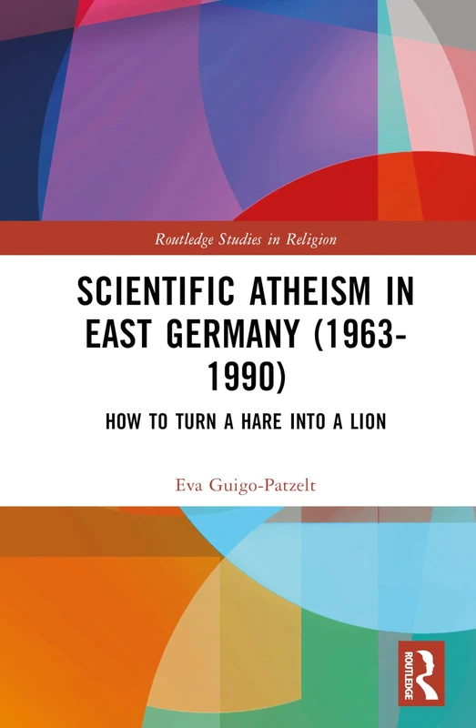 Routledge Scientific Atheism in East Germany (1963-1990) Book - Image 1