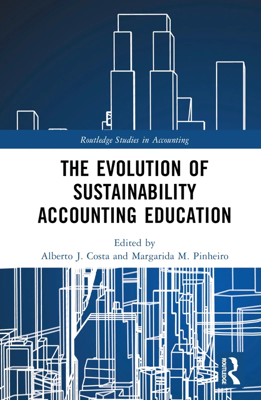 The Evolution of Sustainability Accounting Education (Routledge Studies in Accounting)