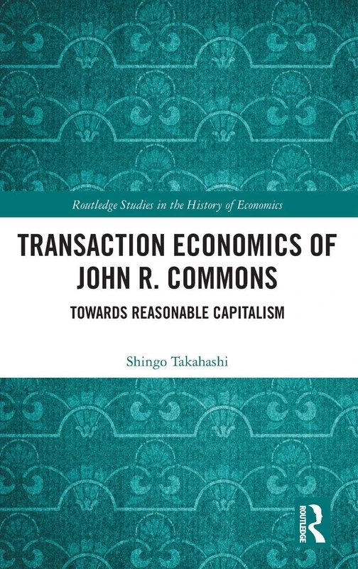 Routledge Transaction Economics of John R. Commons - Book