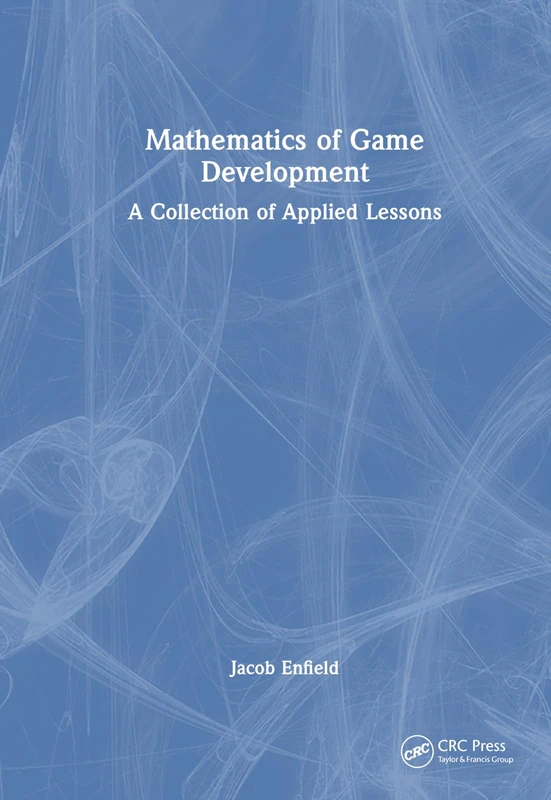 Mathematics of Game Development: A Collection of Applied Lessons
