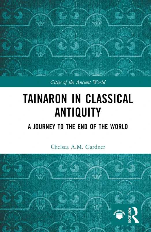 Tainaron in Classical Antiquity: A Journey to the End of the World (Cities of the Ancient World)