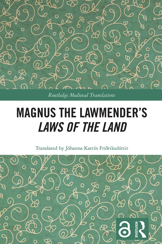 Magnus the Lawmender’s Laws of the Land (Routledge Medieval Translations)