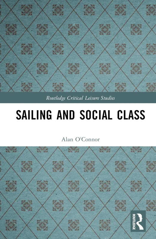 Routledge Sailing and Social Class - Critical Leisure Studies