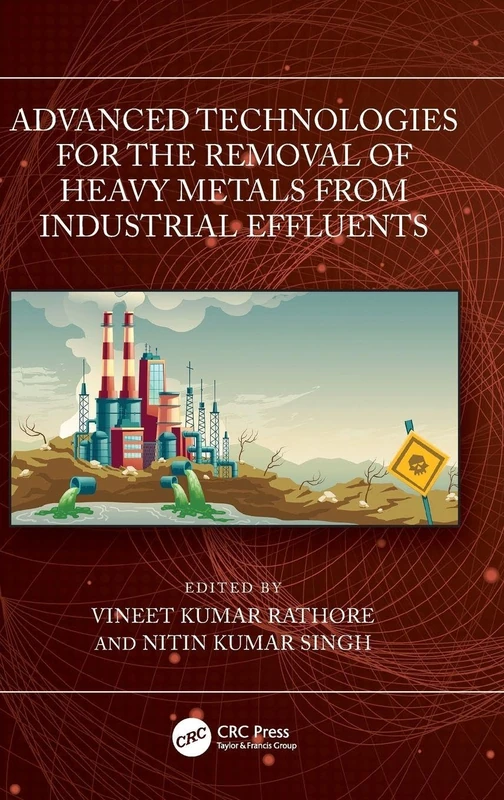 Advanced Technologies for the Removal of Heavy Metals from Industrial Effluents