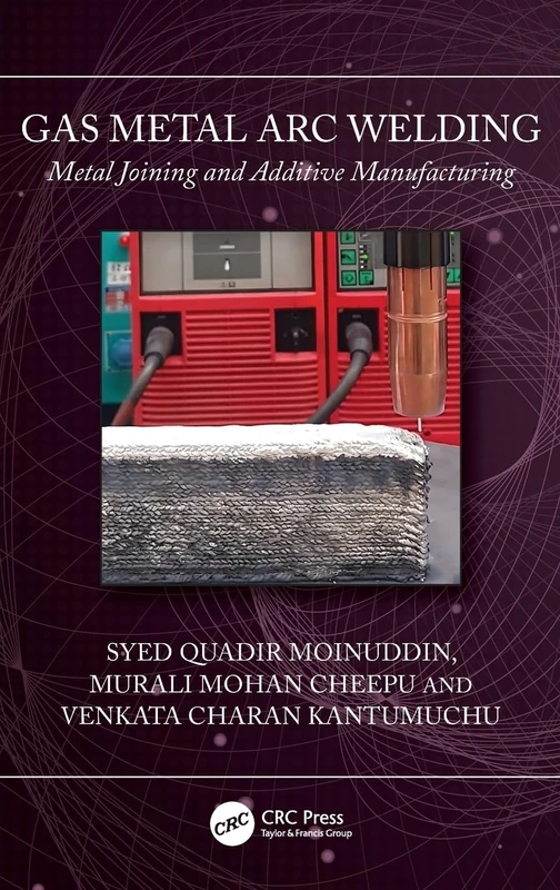 Gas Metal Arc Welding: Metal Joining and Additive Manufacturing