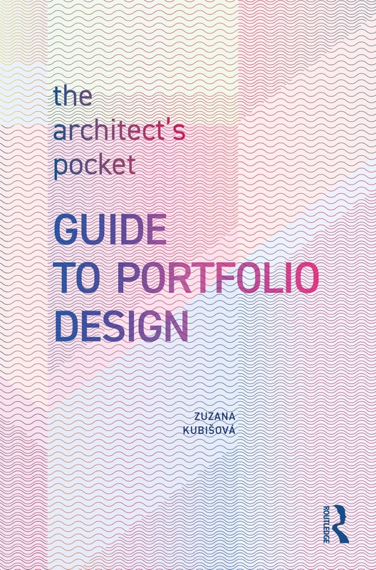 Routledge - The Architect's Pocket Guide to Portfolio Design